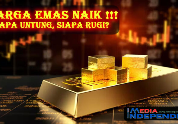 Harga Emas Naik! Siapa Untung, Siapa Rugi?